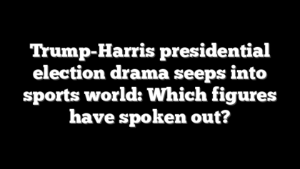 Trump-Harris presidential election drama seeps into sports world: Which figures have spoken out?
