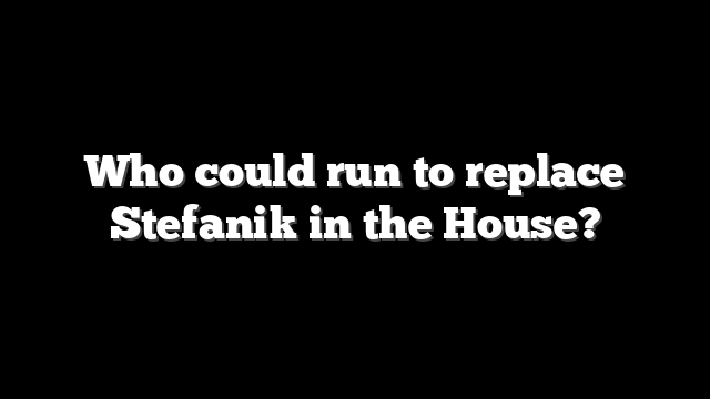 Who could run to replace Stefanik in the House?