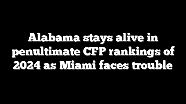 Alabama stays alive in penultimate CFP rankings of 2024 as Miami faces trouble