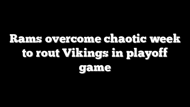 Rams overcome chaotic week to rout Vikings in playoff game