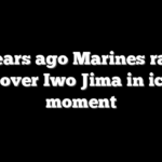 80 years ago Marines raised flag over Iwo Jima in iconic moment