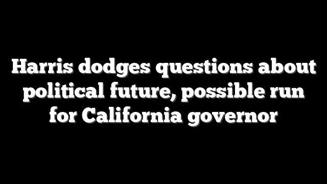 Harris dodges questions about political future, possible run for California governor