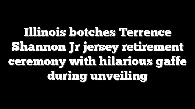 Illinois botches Terrence Shannon Jr jersey retirement ceremony with hilarious gaffe during unveiling