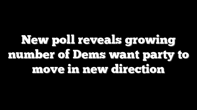 New poll reveals growing number of Dems want party to move in new direction