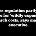 Over-regulation partly to blame for ‘wildly expensive’ research costs, says medical executive