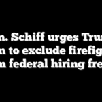 Sen. Schiff urges Trump admin to exclude firefighters from federal hiring freeze