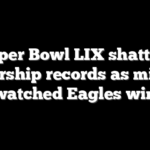 Super Bowl LIX shatters viewership records as millions watched Eagles win