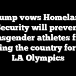 Trump vows Homeland Security will prevent transgender athletes from entering the country for 2028 LA Olympics