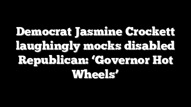 Democrat Jasmine Crockett laughingly mocks disabled Republican: ‘Governor Hot Wheels’
