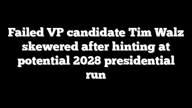 Failed VP candidate Tim Walz skewered after hinting at potential 2028 presidential run