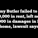 Jimmy Butler failed to pay $260,000 in rent, left nearly $130,000 in damages in Miami home, lawsuit says