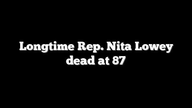 Longtime Rep. Nita Lowey dead at 87