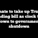 Senate to take up Trump spending bill as clock ticks down to government shutdown