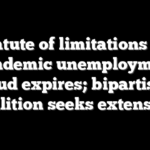 Statute of limitations for pandemic unemployment fraud expires; bipartisan coalition seeks extension
