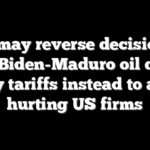 WH may reverse decision to kill Biden-Maduro oil deal, apply tariffs instead to avoid hurting US firms