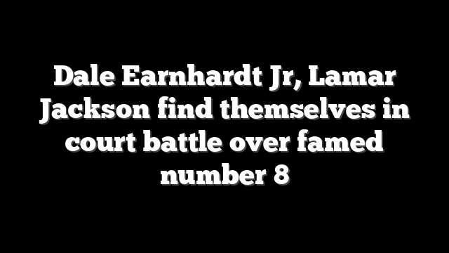 Dale Earnhardt Jr, Lamar Jackson find themselves in court battle over famed number 8