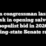 Dem congressman lashes Musk in opening salvo of populist bid in 2026 swing-state Senate race