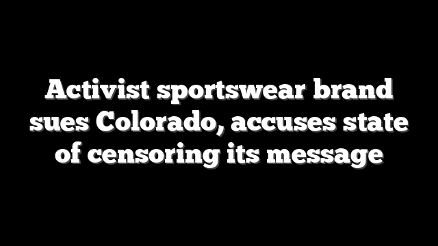 Activist sportswear brand sues Colorado, accuses state of censoring its message
