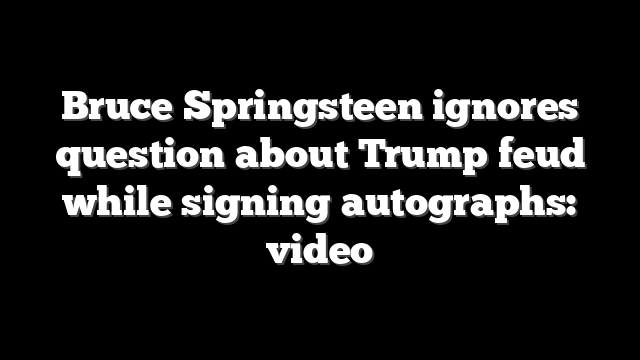 Bruce Springsteen ignores question about Trump feud while signing autographs: video
