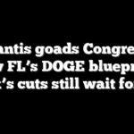 DeSantis goads Congress to follow FL’s DOGE blueprint as Musk’s cuts still wait for vote