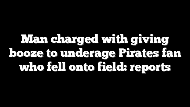 Man charged with giving booze to underage Pirates fan who fell onto field: reports
