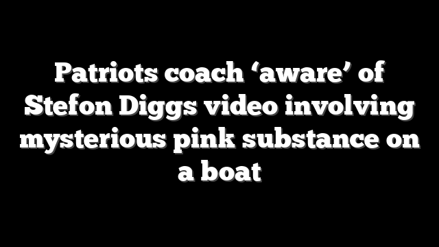 Patriots coach ‘aware’ of Stefon Diggs video involving mysterious pink substance on a boat