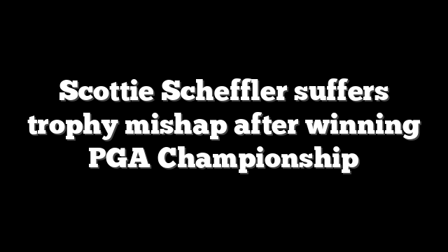 Scottie Scheffler suffers trophy mishap after winning PGA Championship