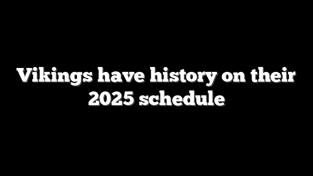 Vikings have history on their 2025 schedule
