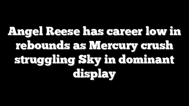 Angel Reese has career low in rebounds as Mercury crush struggling Sky in dominant display