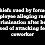 Chiefs sued by former employee alleging racial discrimination after being accused of attacking female coworker