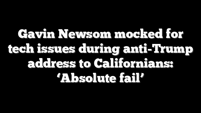 Gavin Newsom mocked for tech issues during anti-Trump address to Californians: ‘Absolute fail’