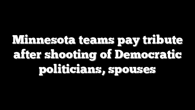 Minnesota teams pay tribute after shooting of Democratic politicians, spouses