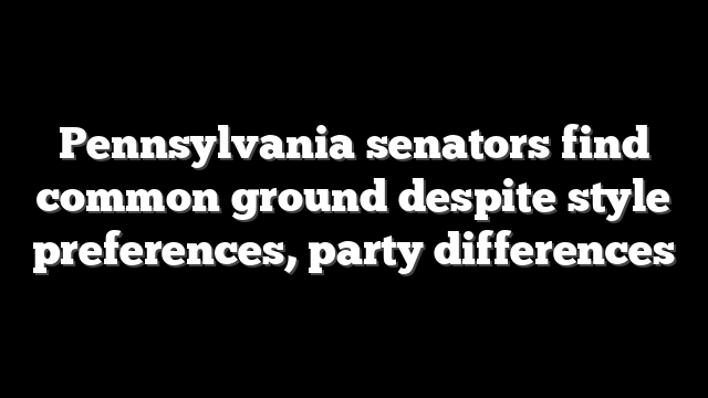 Pennsylvania senators find common ground despite style preferences, party differences