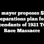 Tulsa mayor proposes $100M reparations plan for descendants of 1921 Tulsa Race Massacre