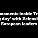 5 key moments inside Trump’s ‘big day’ with Zelenskyy, European leaders