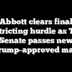Abbott clears final redistricting hurdle as Texas Senate passes new Trump-approved map