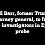 Bill Barr, former Trump attorney general, to face House investigators in Epstein probe