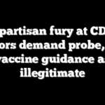 Bipartisan fury at CDC: Senators demand probe, reject vaccine guidance as illegitimate