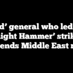 ‘Bold’ general who led US’ ‘Midnight Hammer’ strikes on Iran ends Middle East reign