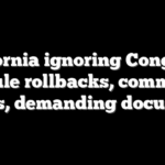 California ignoring Congress’ EV rule rollbacks, committee claims, demanding documents