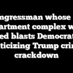 Congressman whose DC apartment complex was robbed blasts Democrats for criticizing Trump crime crackdown