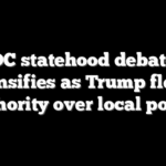 DC statehood debate intensifies as Trump flexes authority over local police