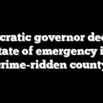 Democratic governor declares state of emergency in crime-ridden county