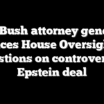 Ex-Bush attorney general faces House Oversight questions on controversial Epstein deal