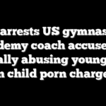 FBI arrests US gymnastics academy coach accused of sexually abusing young girls on child porn charges