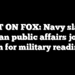 FIRST ON FOX: Navy slashes civilian public affairs jobs in push for military readiness