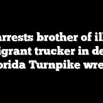ICE arrests brother of illegal immigrant trucker in deadly Florida Turnpike wreck