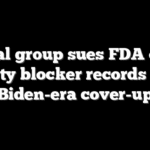 Legal group sues FDA over puberty blocker records citing Biden-era cover-up