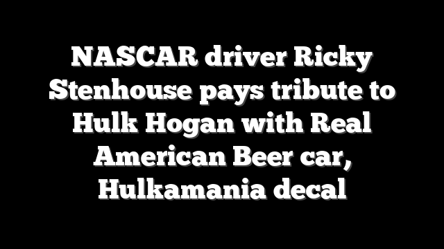 NASCAR driver Ricky Stenhouse pays tribute to Hulk Hogan with Real American Beer car, Hulkamania decal