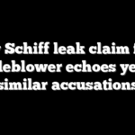 New Schiff leak claim from whistleblower echoes years of similar accusations